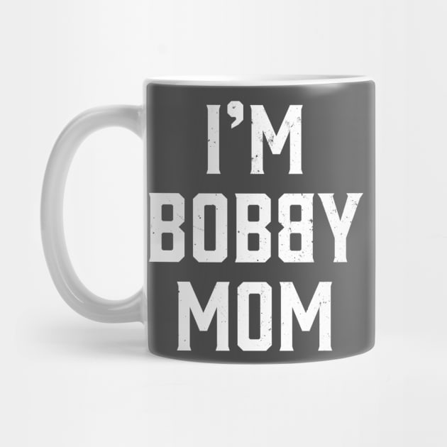 I'm Bobby Mom by Strong Forest